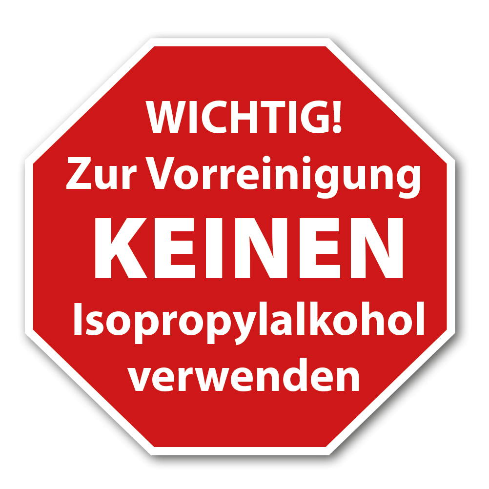 Stopp-Schild mit Hinweismeldung "KEIN ISOPROPYLALKOHOL ZUR VORREINIGUNG VERWENDEN"
