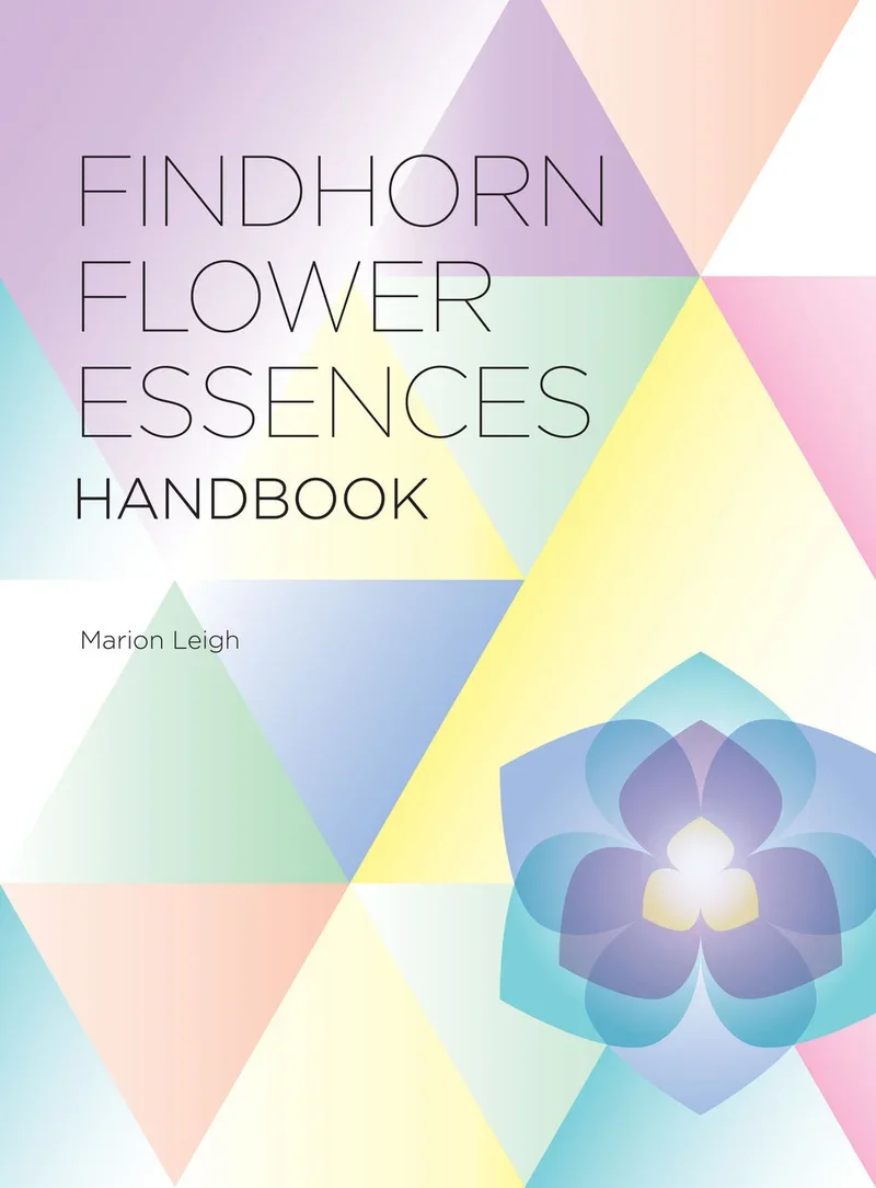 Findhorn Flower Essences Handbook (englische Version) Findhorn Flower Essences Handbook (englische Version)