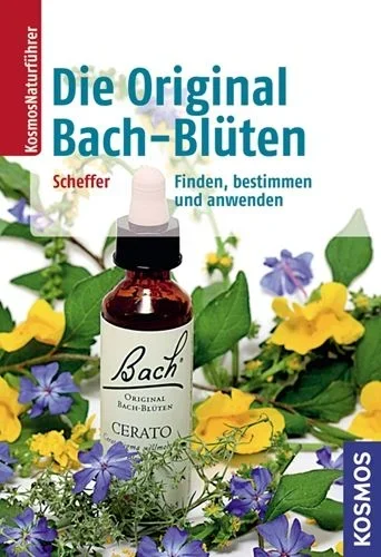 Die Original Bach-Blüten / Kosmos Naturführer Die Original Bach-Blüten / Kosmos Naturführer
