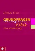 Grundfragen theologischer Ethik aus der Kategorie Religion/Ethik