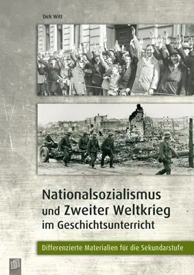 Nationalsozialismus und Zweiter Weltkrieg im Geschichtsunterricht aus der Kategorie Geschichte