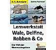 Lernwerkstatt - Wale, Delfine, Robben & Co. Die Welt der Meeressäugetiere aus der Kategorie Kinderbücher