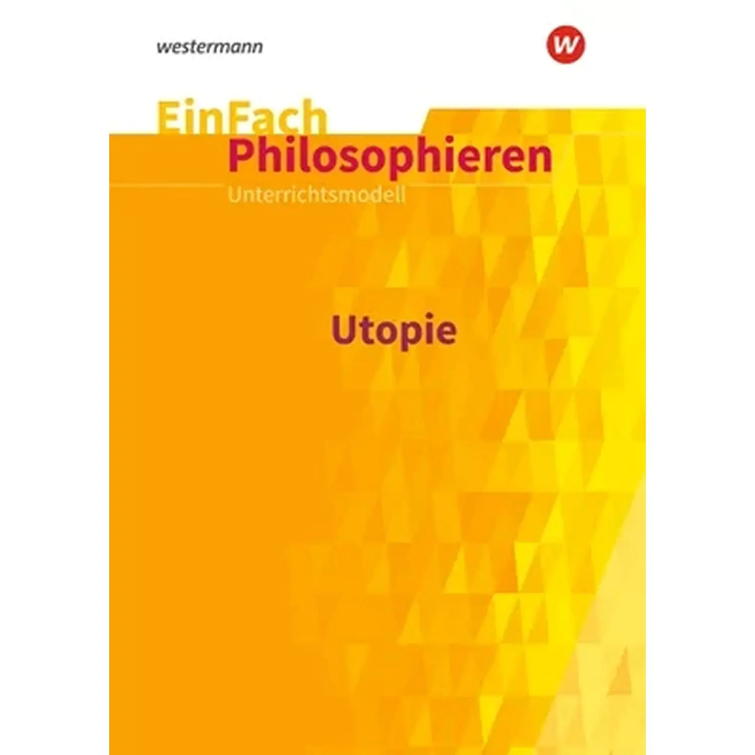 EinFach Philosophieren - Utopie aus der Kategorie Religion/Ethik