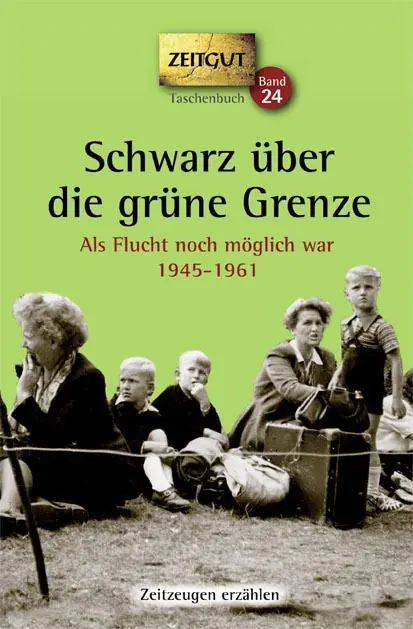 Schwarz über die grüne Grenze. 1945-1961. Taschenbuch aus der Kategorie Geschichte