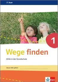 Wege finden 1. Schuljahr. Arbeitsheft aus der Kategorie Religion/Ethik
