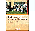 Kinder erziehen, bilden und betreuen: Lehrbuch für Ausbildung und Studium aus der Kategorie Pädagogik