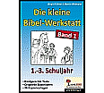 Die kleine Bibel-Werkstatt / Band 1 (1.-3. Sj.) aus der Kategorie Religion/Ethik