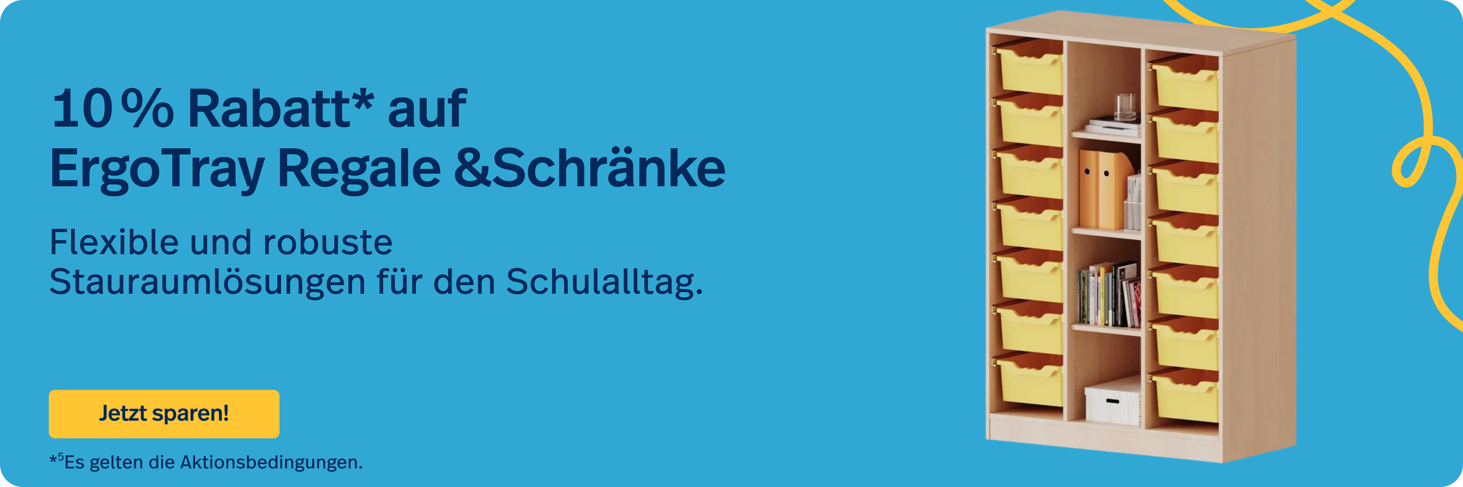 10 % Rabatt* auf ErgoTray Regale &Schränke sparen. Es gelten die Aktionsbedingungen.-