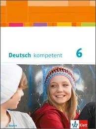 deutsch.kompetent 6. Schülerbuch. Gymnasium. Bayern aus der Kategorie Deutsch