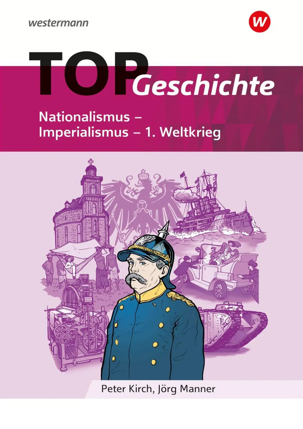 TOP Geschichte 4. Arbeitsheft. Nationalismus - Imperialismus - 1. Weltkrieg aus der Kategorie Geschichte