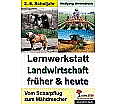 Lernwerkstatt - Landwirtschaft früher und heute aus der Kategorie Sachkunde