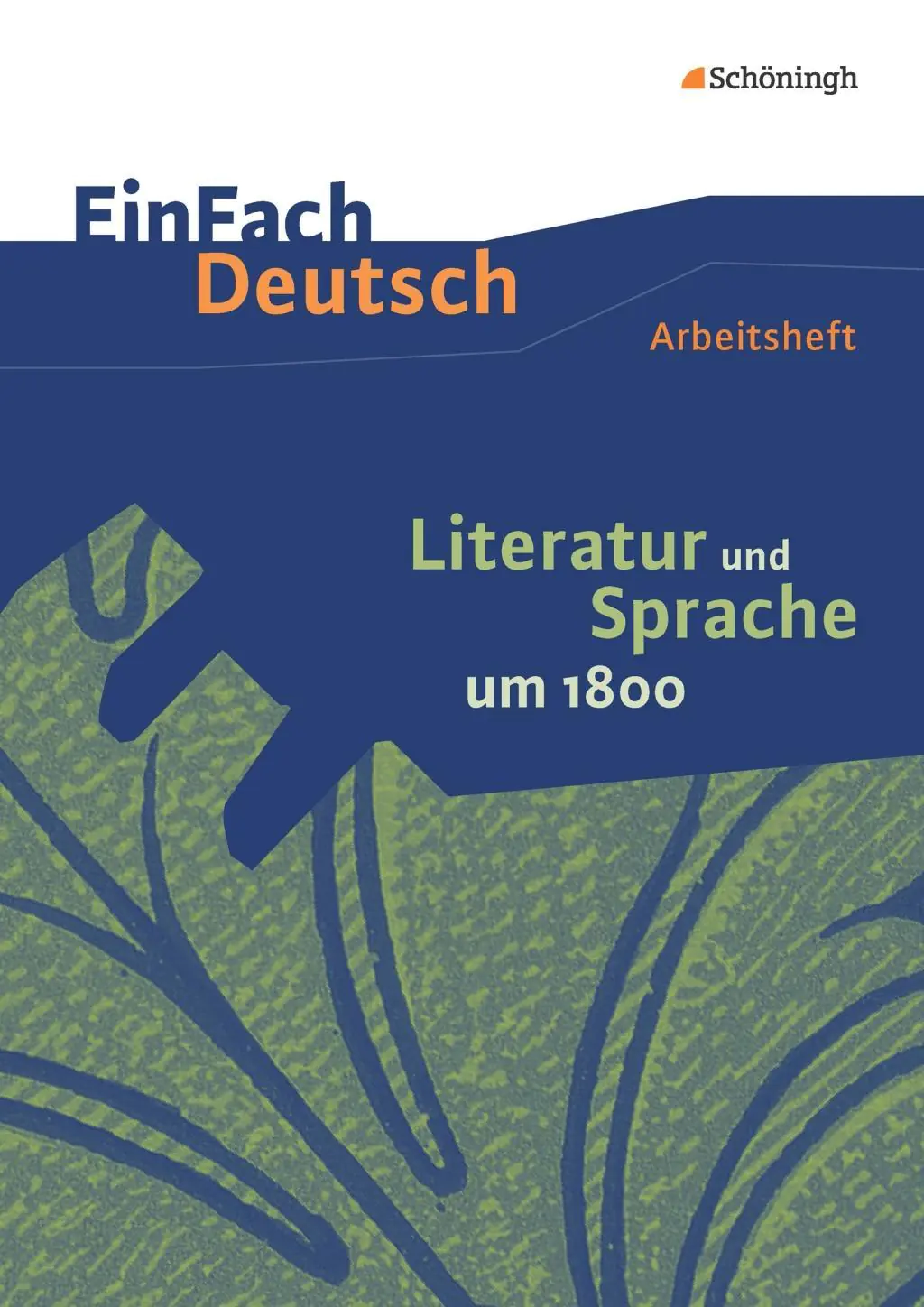 EinFach Deutsch - Unterrichtsmodelle. Arbeitsheft. Literatur und Sprache um 1800 aus der Kategorie Deutsch
