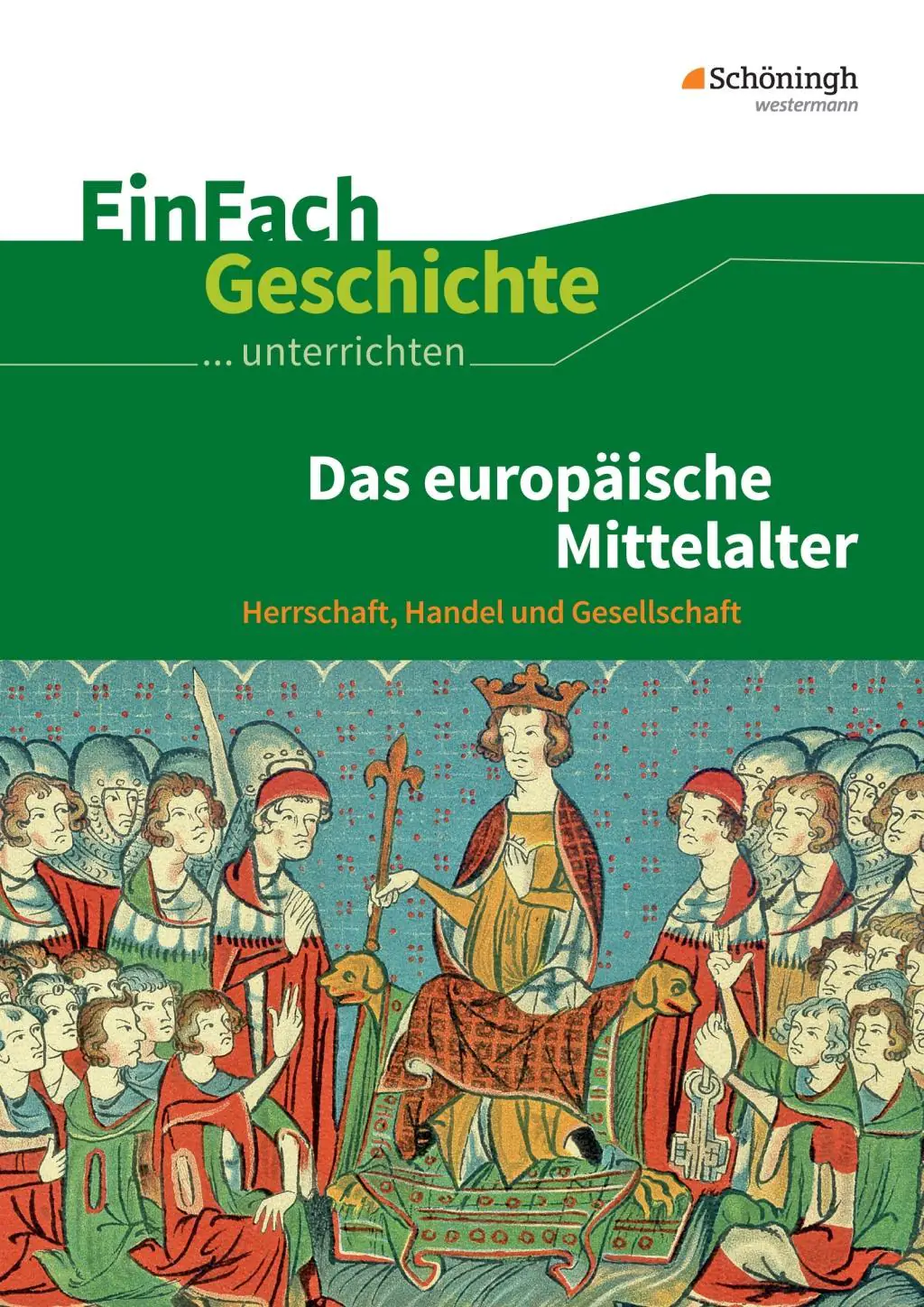 EinFach Geschichte ... unterrichten. Das europäische Mittelalter aus der Kategorie Geschichte