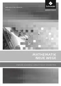 Mathematik Neue Wege 11./12. Lineare Algebra+Analytische Geometrie. Lösungen aus der Kategorie Mathematik