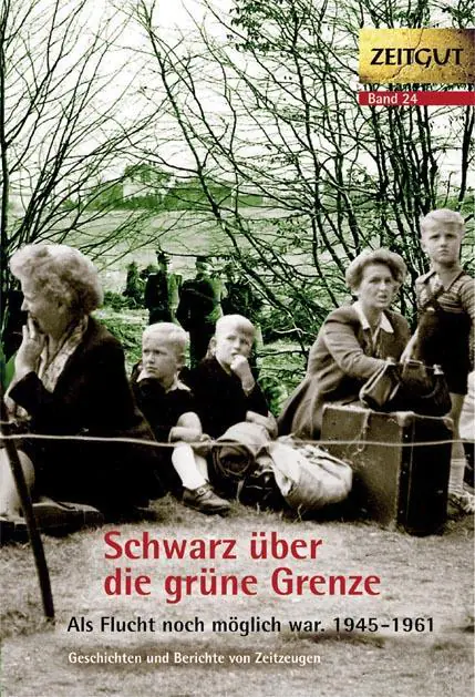Schwarz über die grüne Grenze. 1945-1961 aus der Kategorie Deutsch