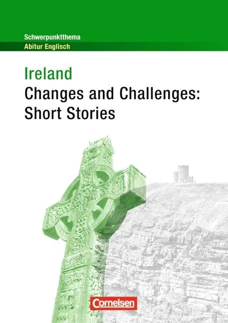 Schwerpunktthema Abitur Englisch: Ireland - Changes and Challenges: Short Stories aus der Kategorie Englisch
