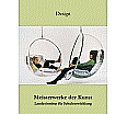 Meisterwerke der Kunst: Design aus der Kategorie Kunst