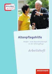 Pflege direkt. Altenpflegehilfe: Arbeitsheft aus der Kategorie Berufsschulen