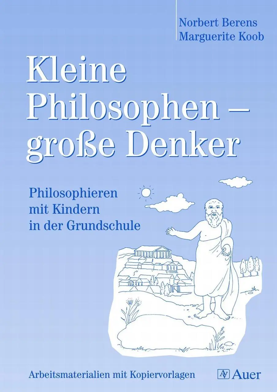 Kleine Philosophen-grosse Denker. Philosophieren mit Kindern in der Grundschule aus der Kategorie Religion/Ethik