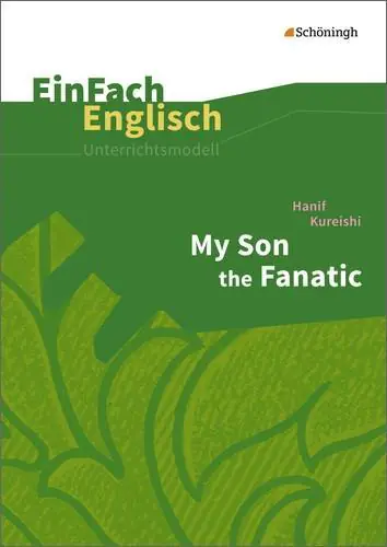 EinFach Englisch - Unterrichtsmodelle. My Son the Fanatic, Kureishi aus der Kategorie Englisch