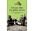 Schwarz über die grüne Grenze. 1945-1961. Taschenbuch aus der Kategorie Geschichte