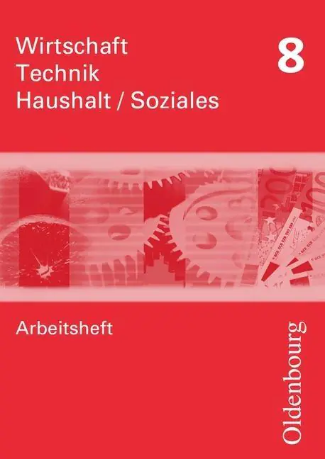 Wirtschaft - Technik - Haushalt/Soziales 8. Arbeitsheft aus der Kategorie Berufsschulen