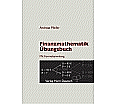 Finanzmathematik. Übungsbuch aus der Kategorie Mathematik