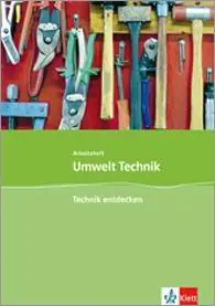 Umwelt Technik Technik entdecken. 5.-8. Schuljahr. Arbeitsheft aus der Kategorie Arbeitslehre