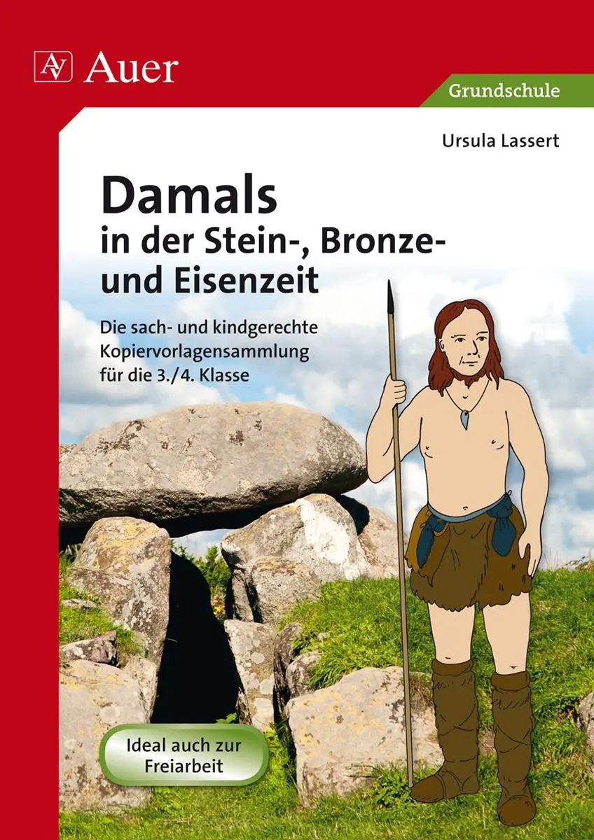 Damals in der Stein-, Bronze- und Eisenzeit aus der Kategorie Geschichte