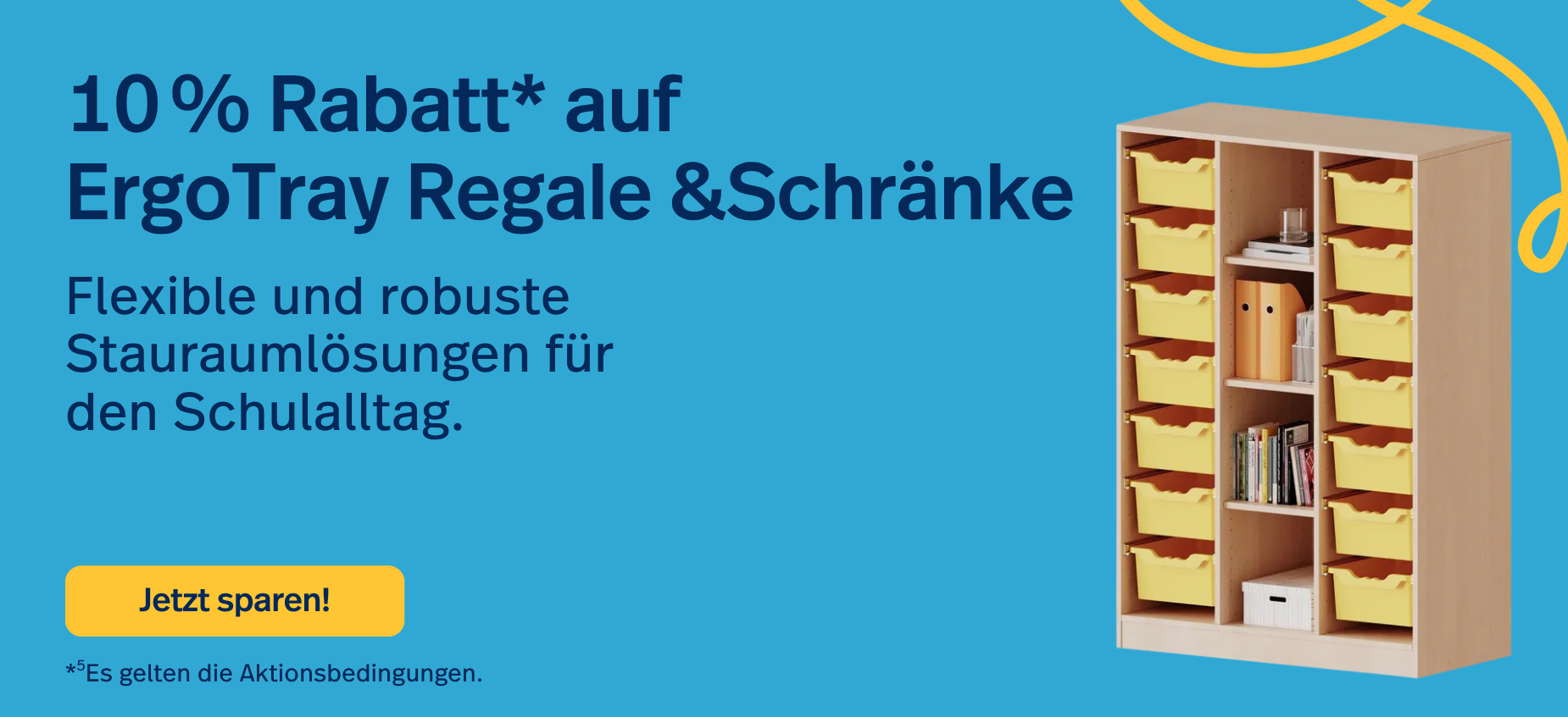 10 % Rabatt* auf ErgoTray Regale &Schränke sparen. Es gelten die Aktionsbedingungen.-
