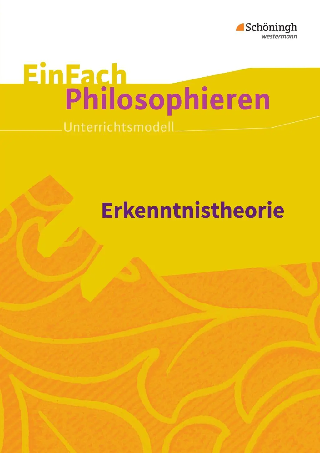 EinFach Philosophieren - Erkenntnistheorie aus der Kategorie Religion/Ethik