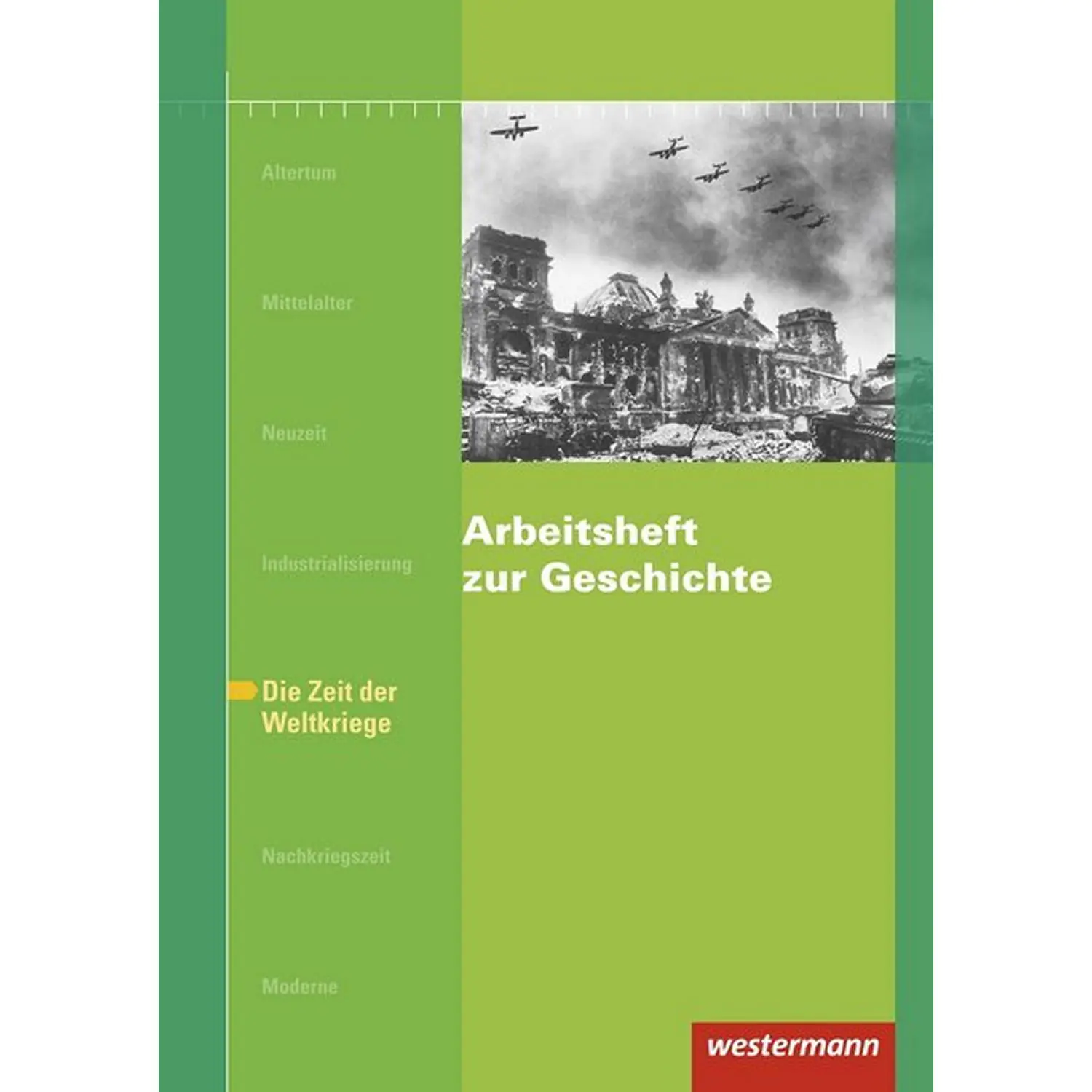 Arbeitsheft zur Geschichte. Zeit der Weltkriege aus der Kategorie Geschichte