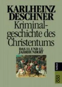 Kriminalgeschichte des Christentums 6. 11. und 12. Jahrhundert aus der Kategorie Taschenbücher