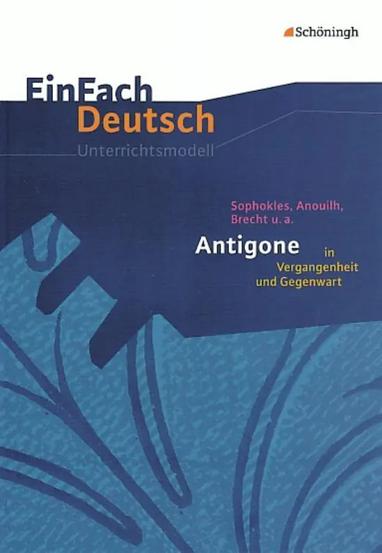 EinFach Deutsch - Unterrichtsmodelle. Antigone in Vergangenheit und Gegenwart aus der Kategorie Deutsch