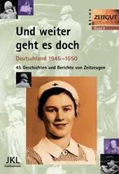 Und weiter geht es doch. Deutschland 1945 - 1950 aus der Kategorie Geschichte