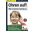 Ohren auf! - Hörverstehen trainieren KiGa, Vorschule, 1.-2. Schuljahr aus der Kategorie Pädagogik
