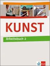 KUNST Arbeitsbuch 2. Schülerbuch 7.-10. Schuljahr aus der Kategorie Kunst