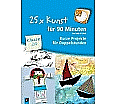 25 x Kunst für 90 Minuten - Klasse 3/4 aus der Kategorie Kunst