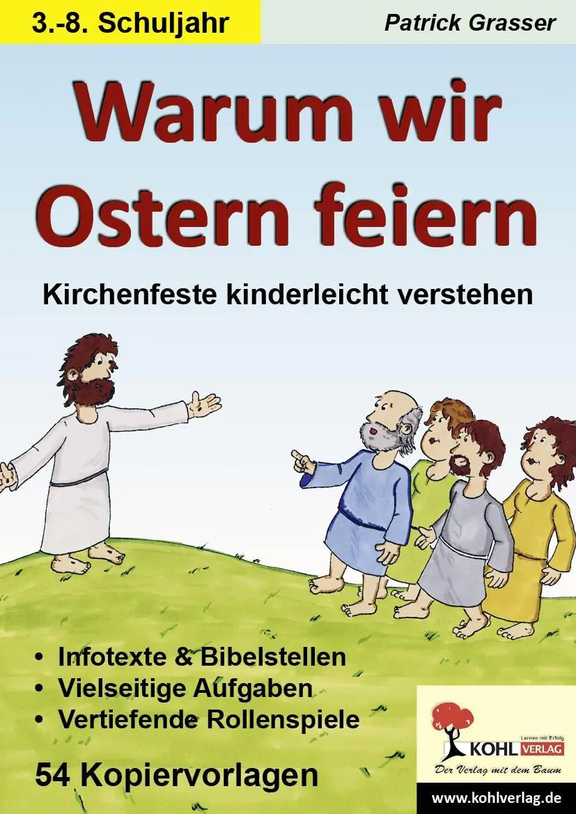 Warum wir Ostern feiern Kirchenfeste kinderleicht verstehen aus der Kategorie Religion/Ethik
