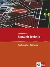 Umwelt Technik Technisches Zeichnen. 7.-10. Schuljahr. Themenheft aus der Kategorie Arbeitslehre