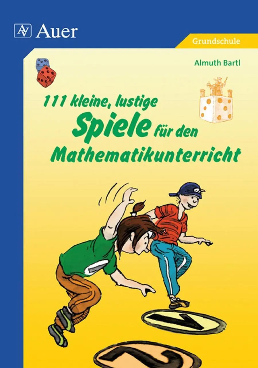 111 kleine, lustige Spiele für den Mathematikunterricht aus der Kategorie Mathematik