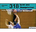 318 Spiel- und Übungsformen im Basketball aus der Kategorie Sport