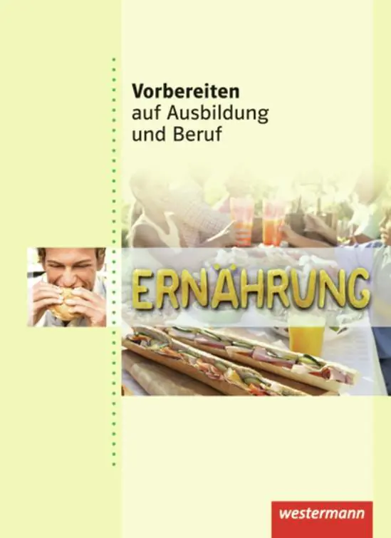 Vorbereiten auf Ausbildung und Beruf. Schülerbuch. Ernährung aus der Kategorie Berufsschulen