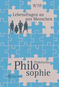 Lebensfragen an uns Menschen - Praktische Philosophie Klassen 9/10. Lehrbuch. aus der Kategorie Religion/Ethik