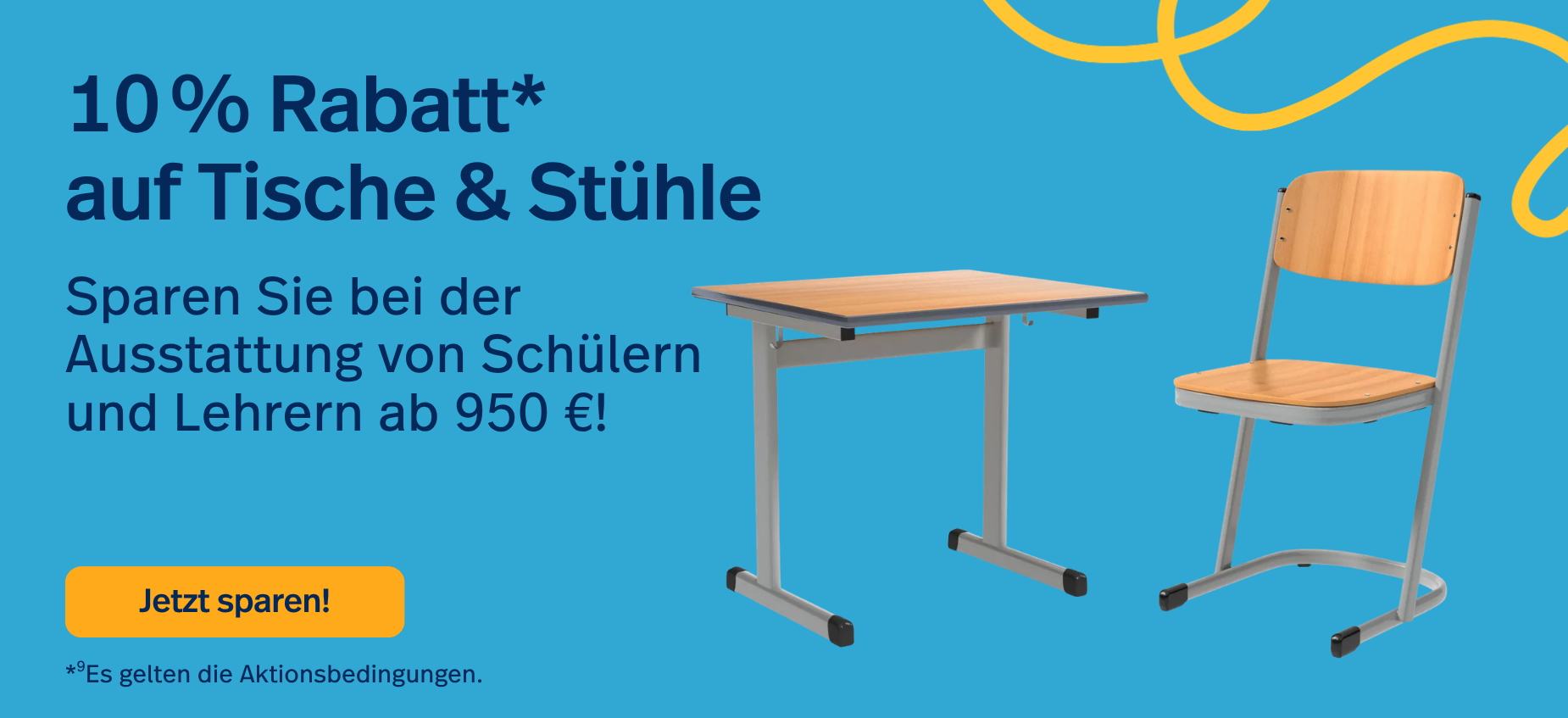 10 % Rabatt* auf Tische & Stühle *Es gelten die Aktionsbedingungen.