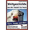 Weltgeschichte von der Vorzeit bis heute Grundwissen kurz, knapp und klar aus der Kategorie Geschichte