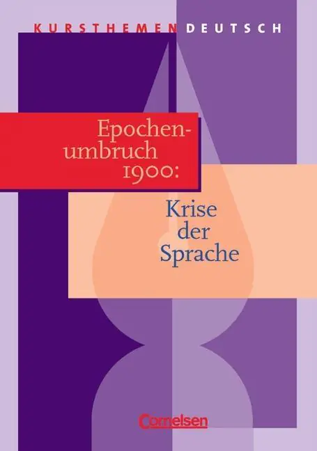 Kursthemen Deutsch. Epochenumbruch 1900: Krise der Sprache. Schülerband aus der Kategorie Deutsch