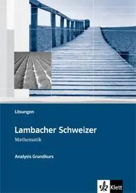 Lambacher Schweizer Analysis Grundkurs. Lösungen aus der Kategorie Mathematik