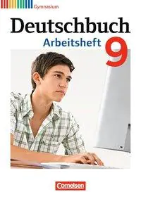 Deutschbuch. 9. Schuljahr. Arbeitsheft mit Lösungen. Allgemeine Ausgabe Gymnasium aus der Kategorie Deutsch