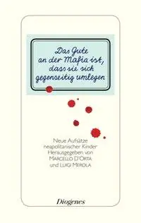 Das Gute an der Mafia ist, dass sie sich gegenseitig umlegen aus der Kategorie Deutsch